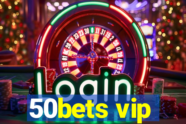 50bets vip